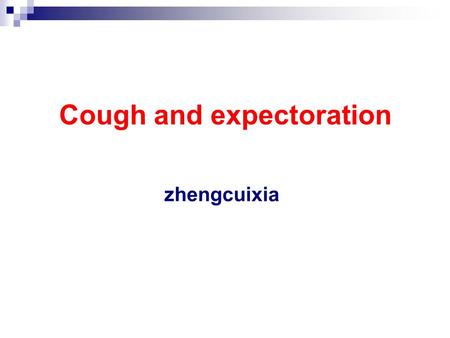 Cough and expectoration zhengcuixia. Concept A protective reflex act clean excessive secretion & foreign material Initiated by miscellaneous stimuli or.