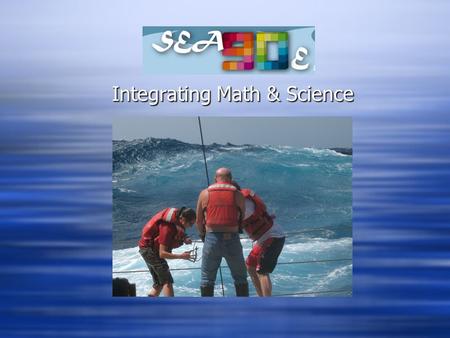 Integrating Math & Science Integrating Math & Science.