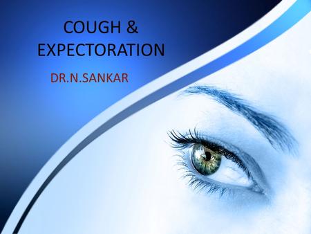 COUGH & EXPECTORATION DR.N.SANKAR.