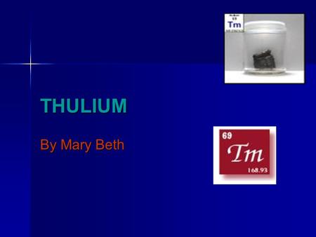 THULIUM By Mary Beth.