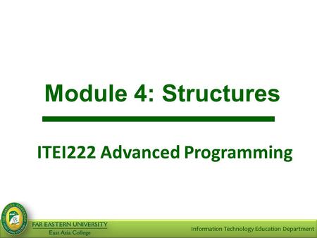 Module 4: Structures ITEI222 Advanced Programming.