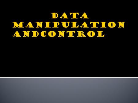 DATA MANIPULATION andCONTROL