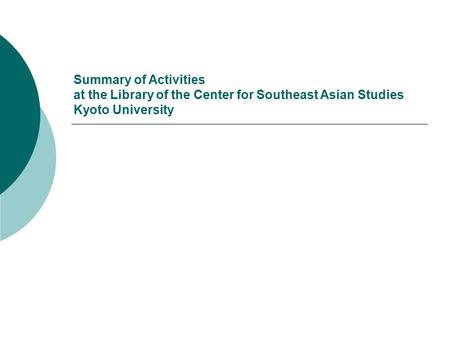 Summary of Activities at the Library of the Center for Southeast Asian Studies Kyoto University.