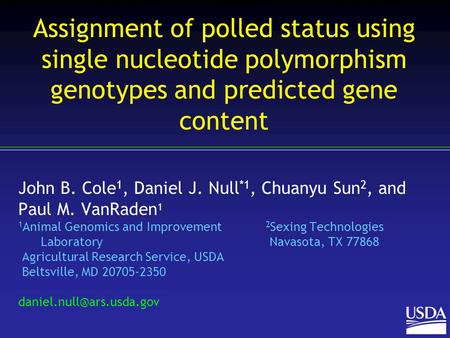 John B. Cole 1, Daniel J. Null *1, Chuanyu Sun 2, and Paul M. VanRaden 1 1 Animal Genomics and Improvement 2 Sexing Technologies Laboratory Navasota, TX.