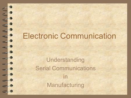 Electronic Communication Understanding Serial Communications in Manufacturing.