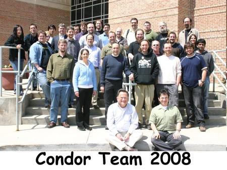 Www.cs.wisc.edu/~miron Condor Team 2008. www.cs.wisc.edu/Condor Welcome to Condor Week #10 (year #25 for the project)