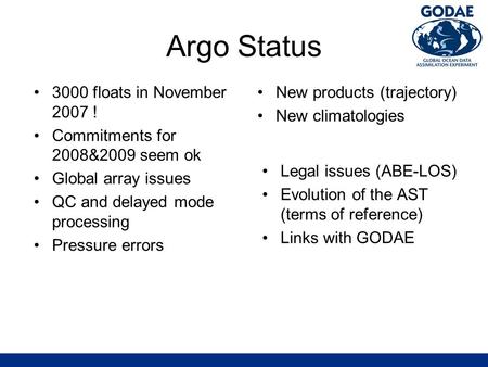 Argo Status 3000 floats in November 2007 ! Commitments for 2008&2009 seem ok Global array issues QC and delayed mode processing Pressure errors New products.