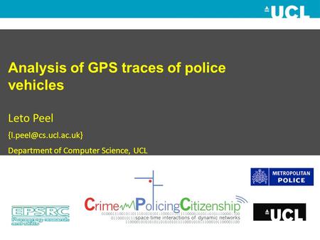 Analysis of GPS traces of police vehicles Leto Peel Department of Computer Science, UCL.