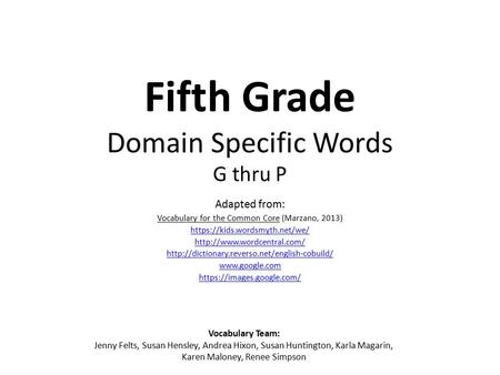 Fifth Grade Domain Specific Words G thru P Adapted from: Vocabulary for the Common Core (Marzano, 2013) https://kids.wordsmyth.net/we/