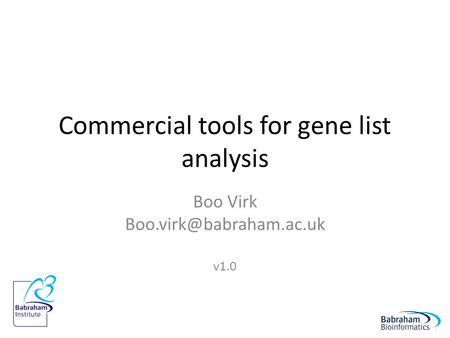 Commercial tools for gene list analysis Boo Virk v1.0.