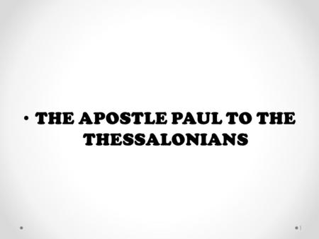 THE APOSTLE PAUL TO THE THESSALONIANS 1. ARE YOU READY FOR THE RAPTURE? 2.