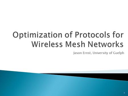 Jason Ernst, University of Guelph 1.  Introduction ◦ Background Information ◦ Motivation for Research / Current Problems  Proposed Solution ◦ Algorithm.