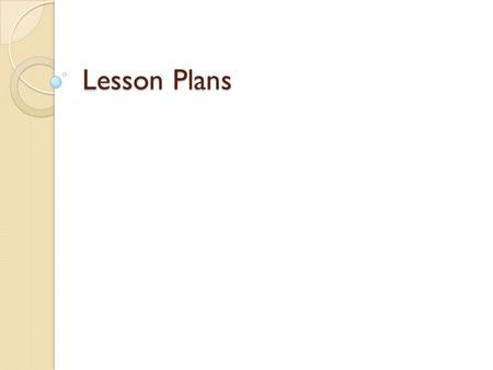 Lesson Plans. Planning Planning Planning calls for the exercise of judgement with respect to the main decisions that can be taken in advance about teaching.