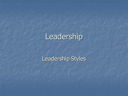 Leadership Leadership Styles. Our learning intention We are learning about the positive and negative attributes within a variety of leadership styles.