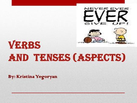 VERBS Verb is a part of speech that shows:  ACTION  STATE OF BEING (NON-ACTION) State of being –be Feelings - love Senses - see Mental activity or state-