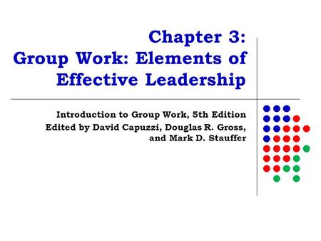 Chapter 3: Group Work: Elements of Effective Leadership