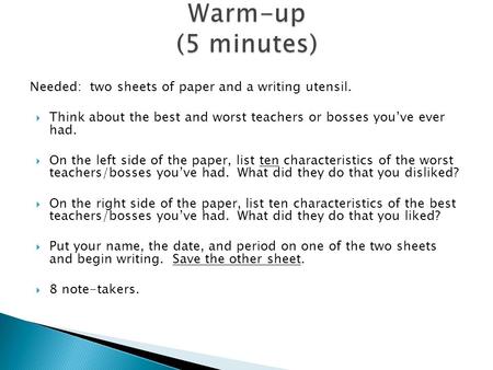 Needed: two sheets of paper and a writing utensil.  Think about the best and worst teachers or bosses you’ve ever had.  On the left side of the paper,