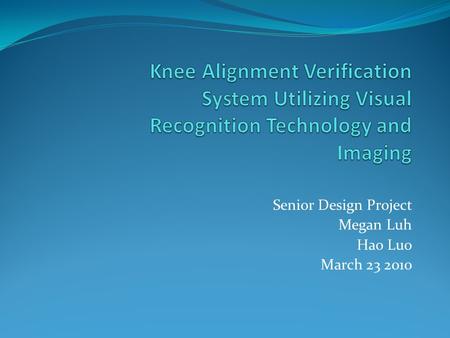 Senior Design Project Megan Luh Hao Luo March 23 2010.