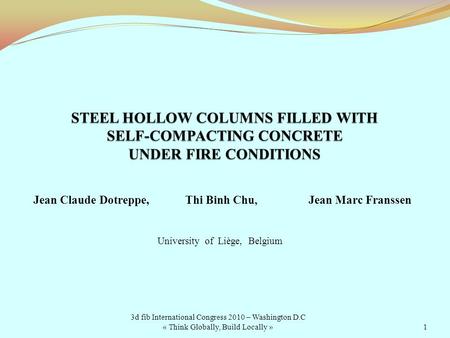Jean Claude Dotreppe, Thi Binh Chu, Jean Marc Franssen University of Liège, Belgium 3d fib International Congress 2010 – Washington D.C « Think Globally,