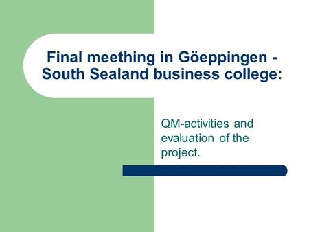 Final meething in Göeppingen - South Sealand business college: QM-activities and evaluation of the project.