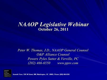 Seventh Floor, 1501 M Street, NW, Washington, DC 20005, Phone: (202) 466-6550 NAAOP Legislative Webinar October 26, 2011 Peter W. Thomas, J.D., NAAOP General.