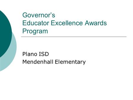 Governor’s Educator Excellence Awards Program Plano ISD Mendenhall Elementary.