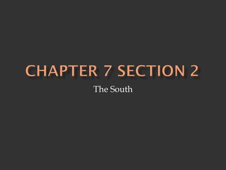 The South.  Location - closer to the Equator makes it warmer than other regions farther north - Gulf of Mexico and the Caribbean Sea bring precipitation.