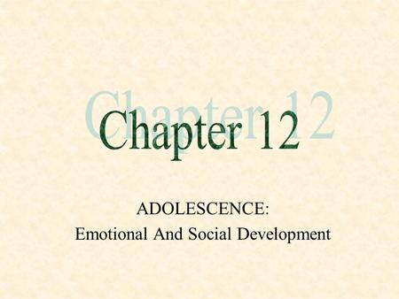 ADOLESCENCE: Emotional And Social Development