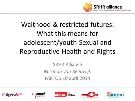 SRHR Alliance Miranda van Reeuwijk PARTOS 10 april 2014