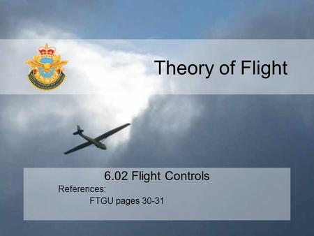 6.02 Flight Controls References: FTGU pages 30-31