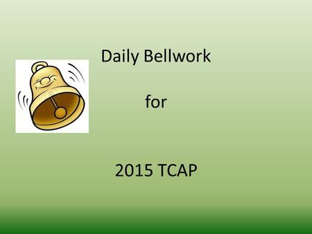 Daily Bellwork for 2015 TCAP