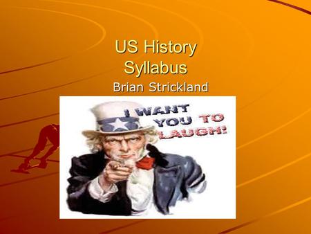 US History Syllabus Brian Strickland. Textbook The Americans, McDougal Littell Inc., Copyright 2003 The Americans, McDougal Littell Inc., Copyright 2003.