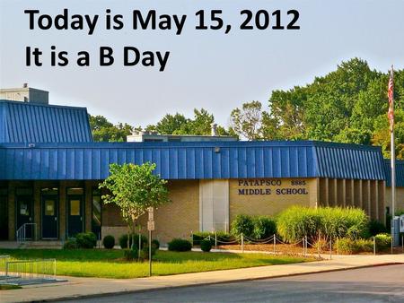 Today is May 15, 2012 It is a B Day. What’s for Lunch? Cheese Quesadilla Hamburger. Cheeseburger, or Vegetarian Burger with Sandwich Roll.