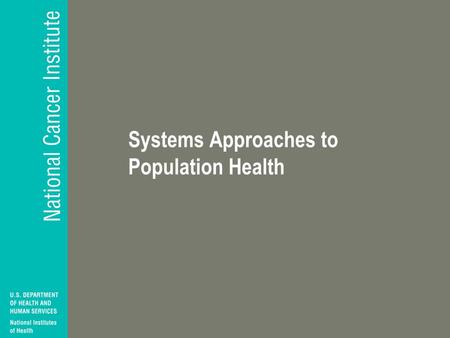 Systems Approaches to Population Health. Activities Supported by NCI.