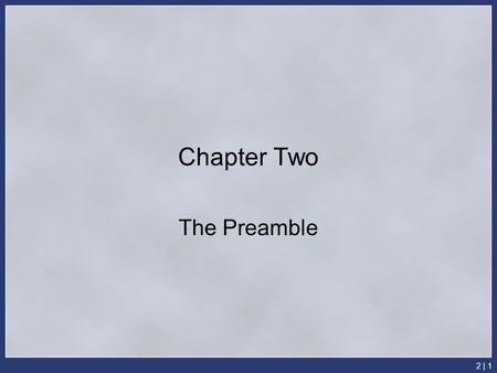 2 | 1 Chapter Two The Preamble. The Preamble to the Constitution “We the People of the United States, in Order to form a more perfect Union, establish.