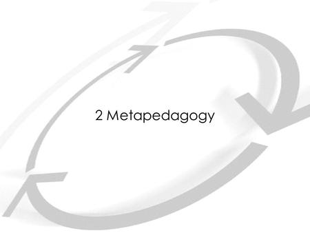 2 Metapedagogy.