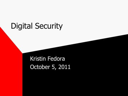 Digital Security Kristin Fedora October 5, 2011. Digital Security Def: The precautions that all technology users must take to guarantee their personal.