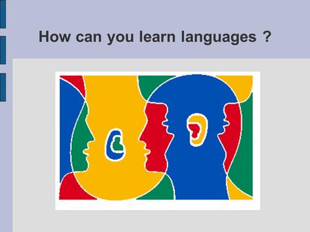 How can you learn languages ?