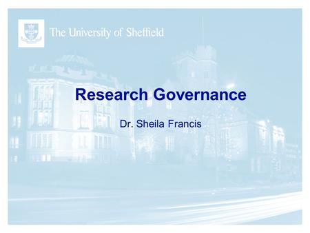 Research Governance Dr. Sheila Francis