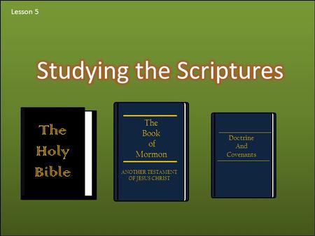 Lesson 5 Doctrine And Covenants The Book of Mormon ANOTHER TESTAMENT OF JESUS CHRIST The Holy Bible.