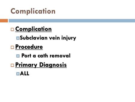 Complication Complication Procedure Primary Diagnosis