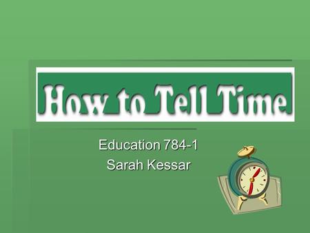 Education 784-1 Sarah Kessar. Lesson #1  Lesson Plan #1 Lesson Plan #1Lesson Plan #1  Fill out the class blog class blogclass blog  Watch video-clip.