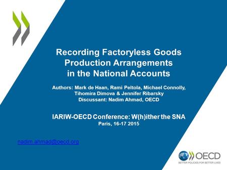 Recording Factoryless Goods Production Arrangements in the National Accounts Authors: Mark de Haan, Rami Peltola, Michael Connolly, Tihomira Dimova & Jennifer.