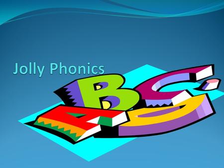 Jolly Phonics.