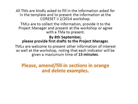 All TMs are kindly asked to fill in the information asked for in the template and to present the information at the CORESET II 2/2014 workshop. TMLs are.