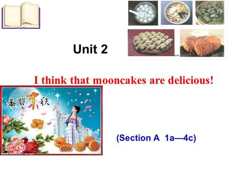 I think that mooncakes are delicious!