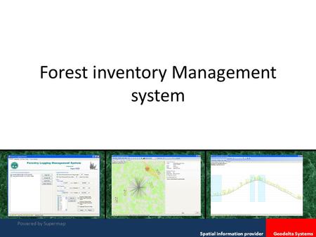 Spatial Information & Solutions Povider Geodelta Systems Forest inventory Management system Spatial information provider Geodelta Systems Powered by Supermap.