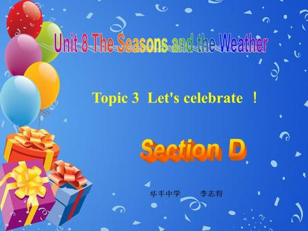 Topic 3 Let's celebrate ！ 华丰中学 李志将. Can you say their dates and main activities?