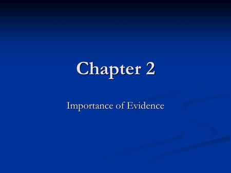 Importance of Evidence