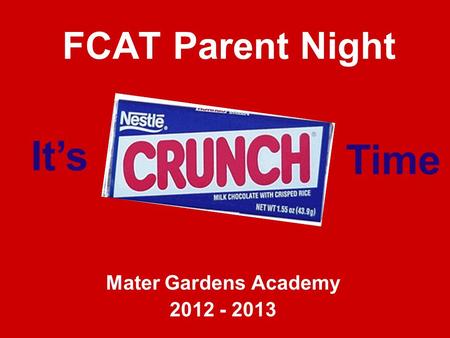 FCAT Parent Night Mater Gardens Academy 2012 - 2013 It’s Time.